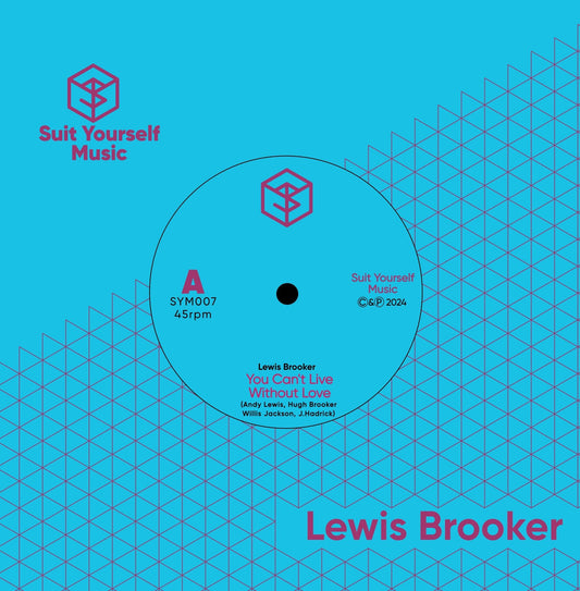 LEWIS BROOKER: You Can't Live Without Love (Pre-Release). - Suit Yourself Music