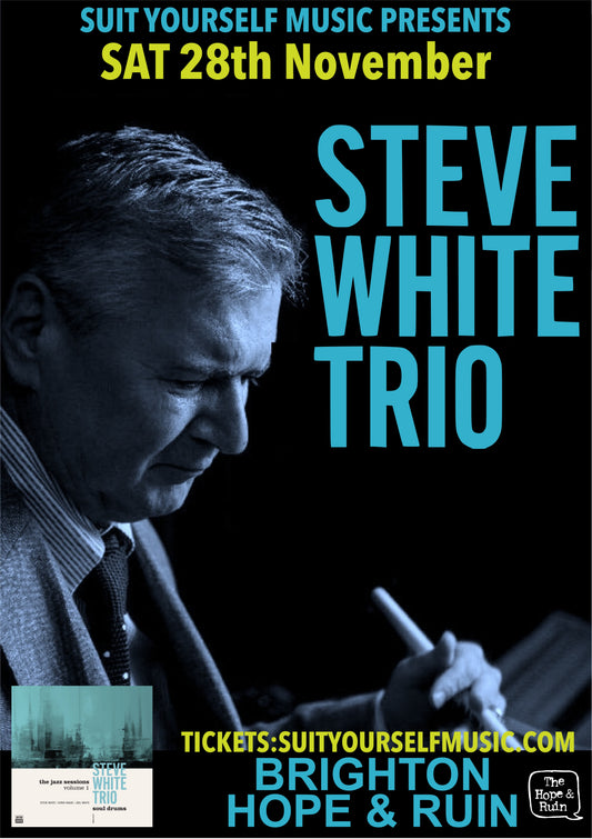 Steve White, Steve White Trio, Soul Drums, Acid Jazz, The Art Of Drumming, Steve White Drums, Drummer, Suit Yourself Music, Events, Brighton, Hope and Ruin,