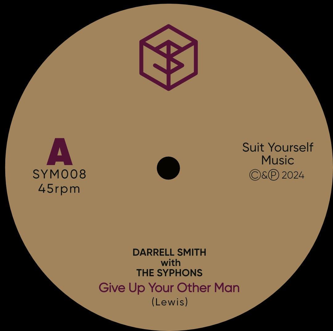 DARRELL SMITH with THE SYPHONS - Give Up Your Other Man - Suit Yourself Music