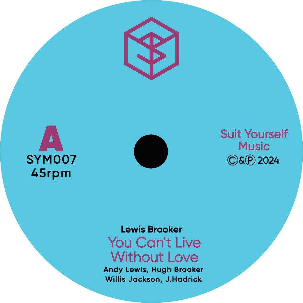 LEWIS BROOKER: You Can't Live Without Love (Pre-Release). - Suit Yourself Music